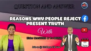 REASONS WHY PEOPLE REJECT PRESENT TRUTH