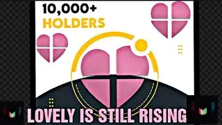 LOVELY INU UPDATE 10K HOLDERS!AN ITS STIIL RISING THE RISE OF MEME REVOLUTION!
