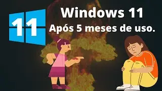 WINDOWS 11 OPINIÃO APÓS 5 MESES DE USO - O QUE MUDOU NA PRÁTICA?