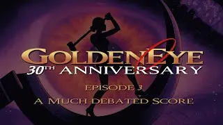 GoldenEye at 30 | Episode 03 | A much debated score