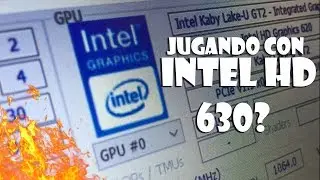 Intel HD graphics 630??? veamos que podemos jugar con ella!!