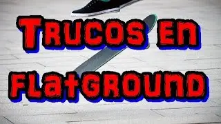 Skate-Trucos en flatground
