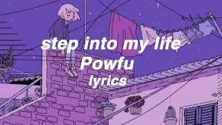 step into my life - powfu (lyrics)