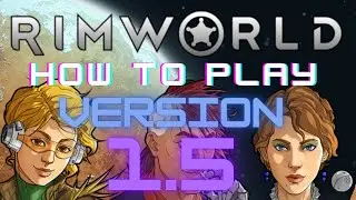 Rimworld - How to play version 1.5