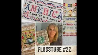 FlossTube #22--Back from vacation!