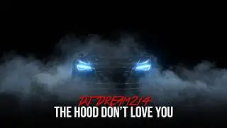 DJ Dream214 - The Hood Don't Love You (Official Audio)