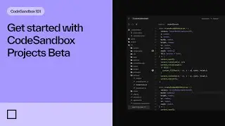 Get started with CodeSandbox Projects Beta | CodeSandbox 101
