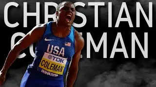 Christian Coleman  World Champion - Sprinting Montage *re-uploaded*
