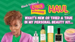 What's New or Tried & True in my Beauty Kit - BFCM Haul Pt. I