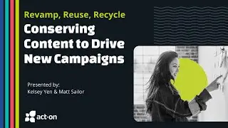 Revamp, Reuse, Recycle: How to Conserve Content to Drive New Marketing Campaigns