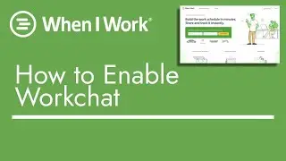 When I Work - How to Enable Workchat | TopBizGuides