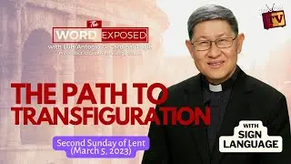 THE PATH TO TRANSFIGURATION | The Word Exposed with Cardinal Tagle (MARCH 5, 2023)