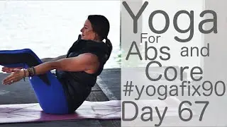 30 Min Glowing Yoga Body Workout for Strength (Abs and Core) Day 67 Yoga Fix 90