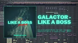 Galactor - Like A Boss | Rawstyle FLP #3