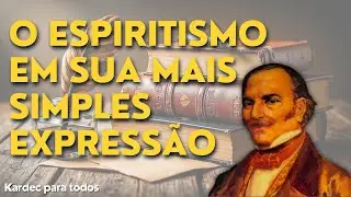 Allan Kardec - O Espiritismo em sua mais simples expressão