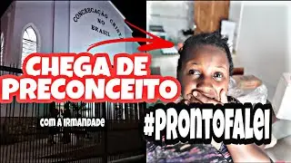 Sou da CCB|Sofro Preconceito