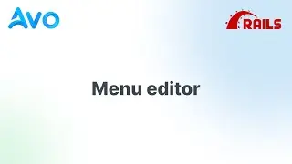 Menu editor - Avo Admin for Ruby on Rails