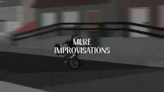 mere improvisations