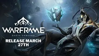 Warframe Dante Unbound Release March 27th News! Dante Abilities Inaros Rework Protea Prime Coming