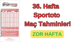 36.Hafta Spor Toto Tahminleri