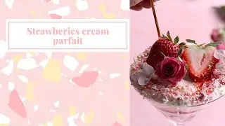 Strawberries cream parfait