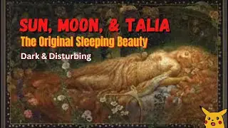 Sun Moon & Talia - The Original Horrifyingly Disturbing Sleeping Beauty Cannibalism Assault & Murder