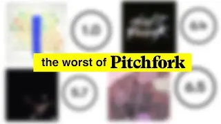 Pitchfork's Worst Reviews