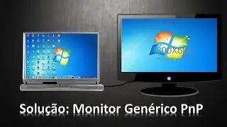Como resolver o problema  do Monitor Genérico PnP? Windows 7 e 10