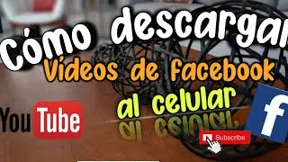 cómo descargar vídeos de facebook al celular