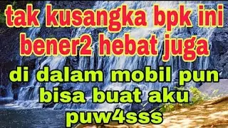 Tidak bisa ku tahan gejolak di dalam mobil // cerpen romantis // cerita cinta