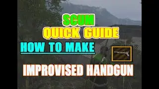 SCUM QUICK GUIDE | HOW TO MAKE IMPROVISED HANDGUN