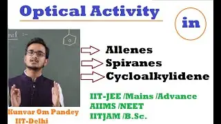 Stereochemistry-17 || Optical Isomerism#13 ||Optical Activity In Allenes/ Spiranes By OM Sir [ IIT-D