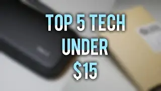 Top 5 Tech Under $15 - July 2017
