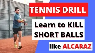 💥[ Tennis Drill ] 🔴 Easily Kill Short Balls Like Alcaraz 💥