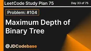 Maximum Depth of Binary Tree - LeetCode 104 | Easy | LeetCode Study Plan
