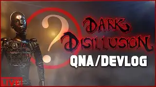 Dark Disillusion QNA / DEVLOG