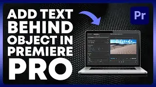 How to Add Text Behind Objects in Premiere Pro