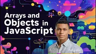 Arrays and Objects in JavaScript