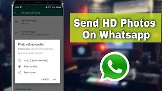 How To Send Best Quality Photos On Whatsapp