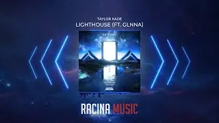 Taylor Kade - Lighthouse (Ft. GLNNA)