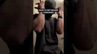 How to get big forearms 101