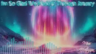 I'm So Glad We Made It Through January - Post-Rock Song - Miss Electronica