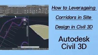 How to Leveraging Corridors in Site Design in civil 3d | 