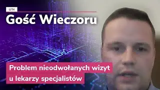 Gość Wieczoru WTK: Problem nieodwołanych wizyt u lekarzy specjalistów