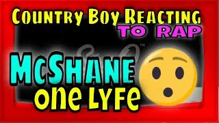 New Reaction to McShane One Lyfe - Country Boy Reacts to Rap (music reaction video)