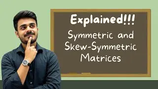 Symmetric and Skew-Symmetric Matrices| Explained in SHORT| Applied Maths| Class 12th| CBSE 2025-26