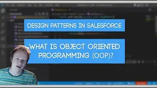 Design Patterns in Salesforce (Ep. 2) - What is Object Oriented Programming (OOP)?