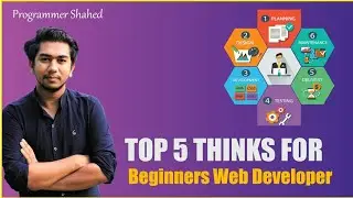 Top 5 Thinks Beginner's Web Developer Should Learn. Web Developer Tips