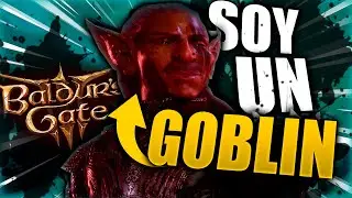 BALDUR'S GATE 3 pero SOY UN GOBLIN