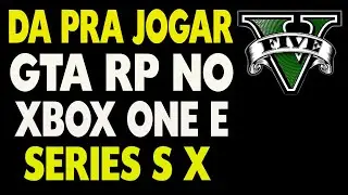 Da Pra Jogar GTA RP NO Xbox One e No Series X E S